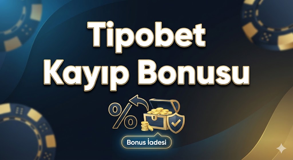 Tipobet kayıp bonusu